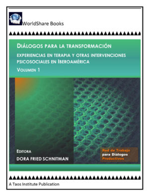 Diálogos para la transformación: experiencias en terapia y Otras intervenciones psicosociales en Iberoamérica - Volumen 1, Dora Fried Schnitman, Editora