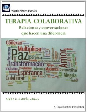 Terapia Colaborativa: Relaciones y Conversaciones Que Hacen Una Diferencia, Editora:  Adela G. García